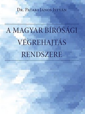 cover image of A magyar bírósági végrehajtás rendszere